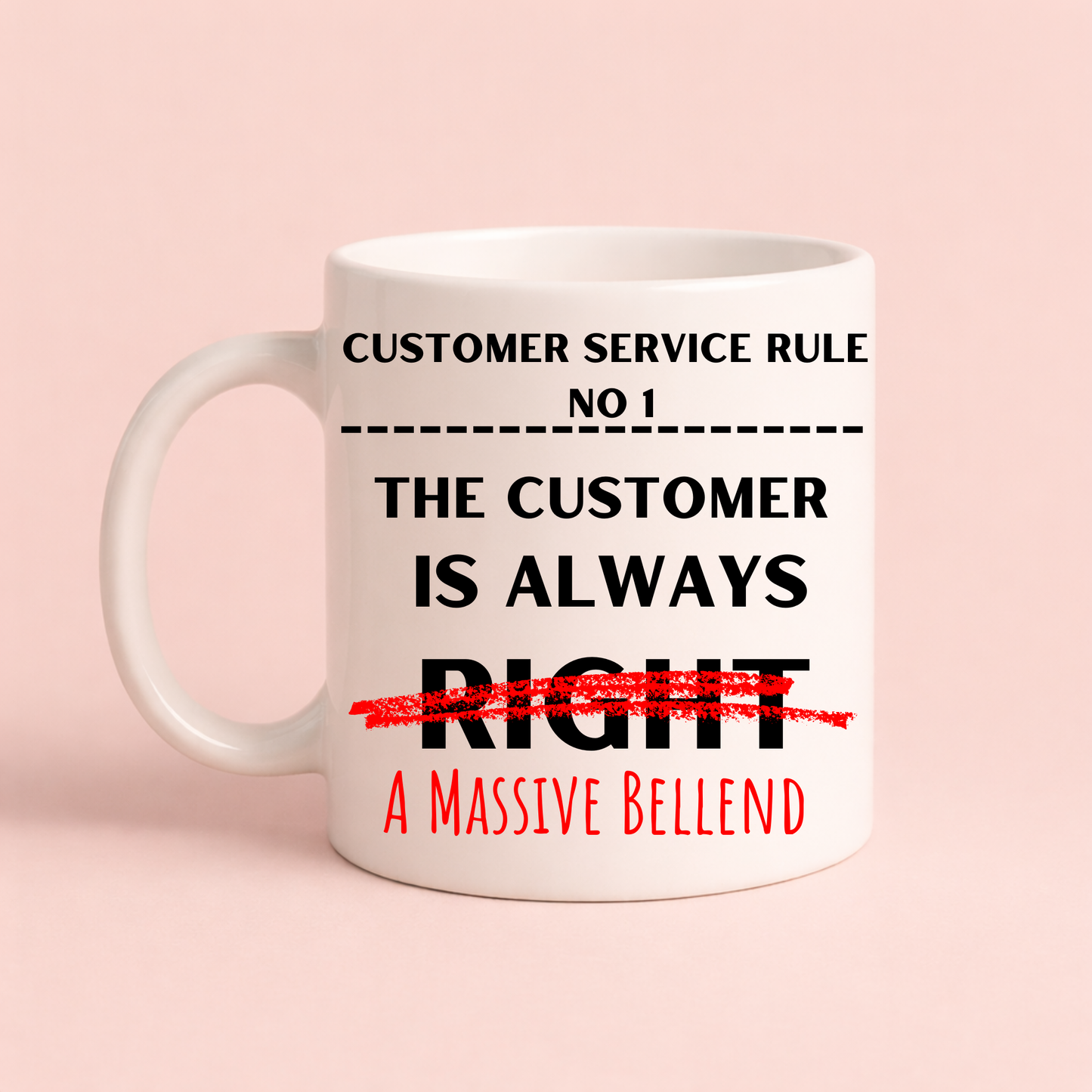 Funny Customer Service Mug – “The Customer Is Always Wrong” Rude Office Gift