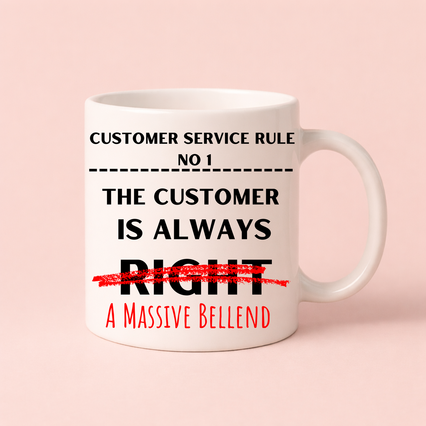 Funny Customer Service Mug – “The Customer Is Always Wrong” Rude Office Gift