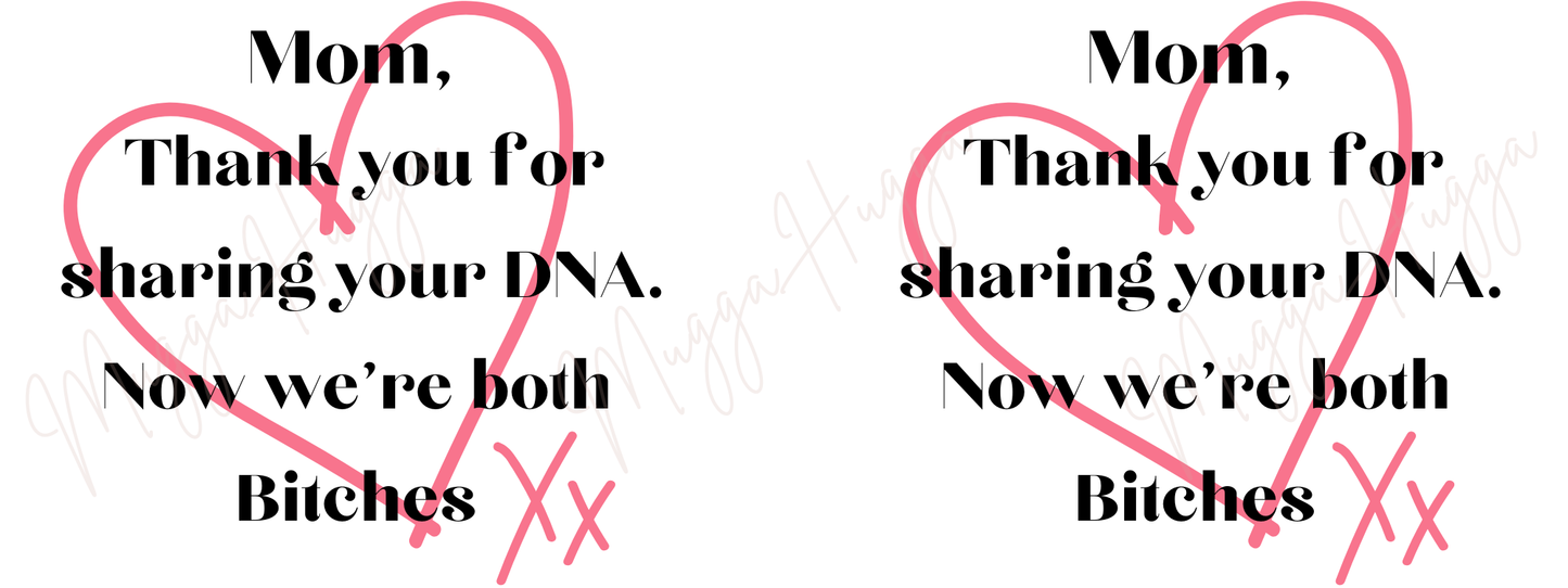 Funny Mum Mug – “Thank You for Sharing Your DNA… Now We’re Both B*tches” Rude Gift for Mum