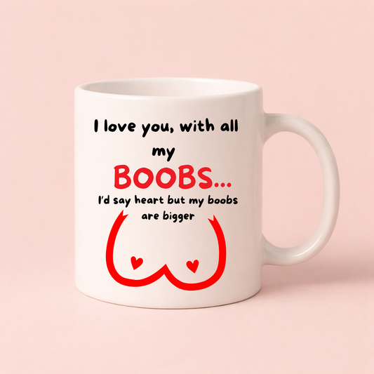 I Love You With All My Boobs Mug