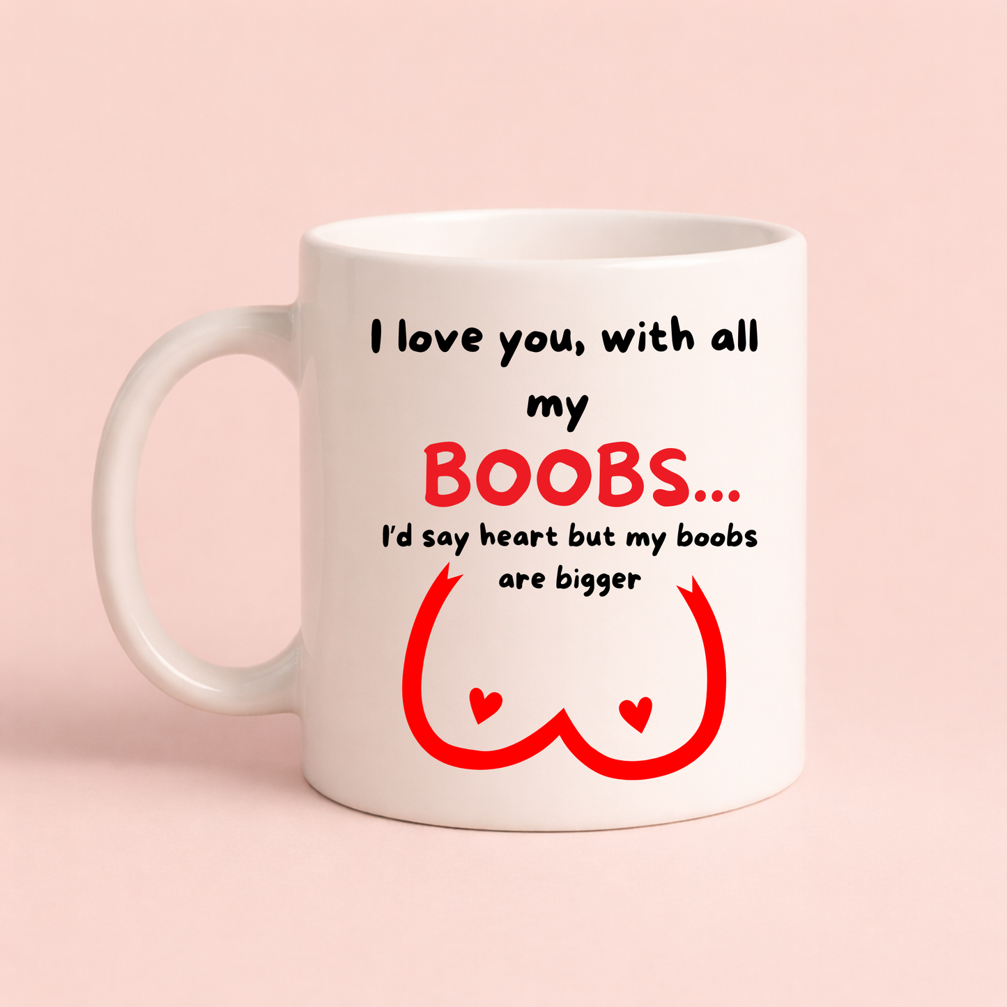 I Love You With All My Boobs Mug