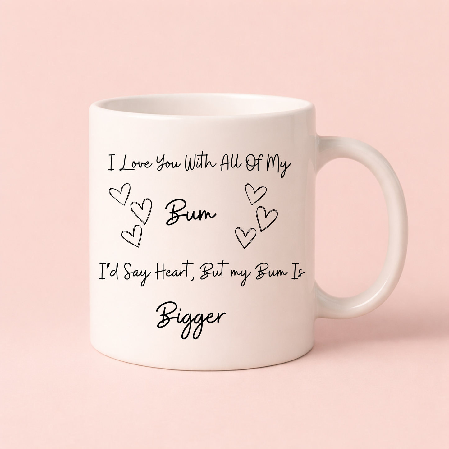 I Love You With All My Bum Mug