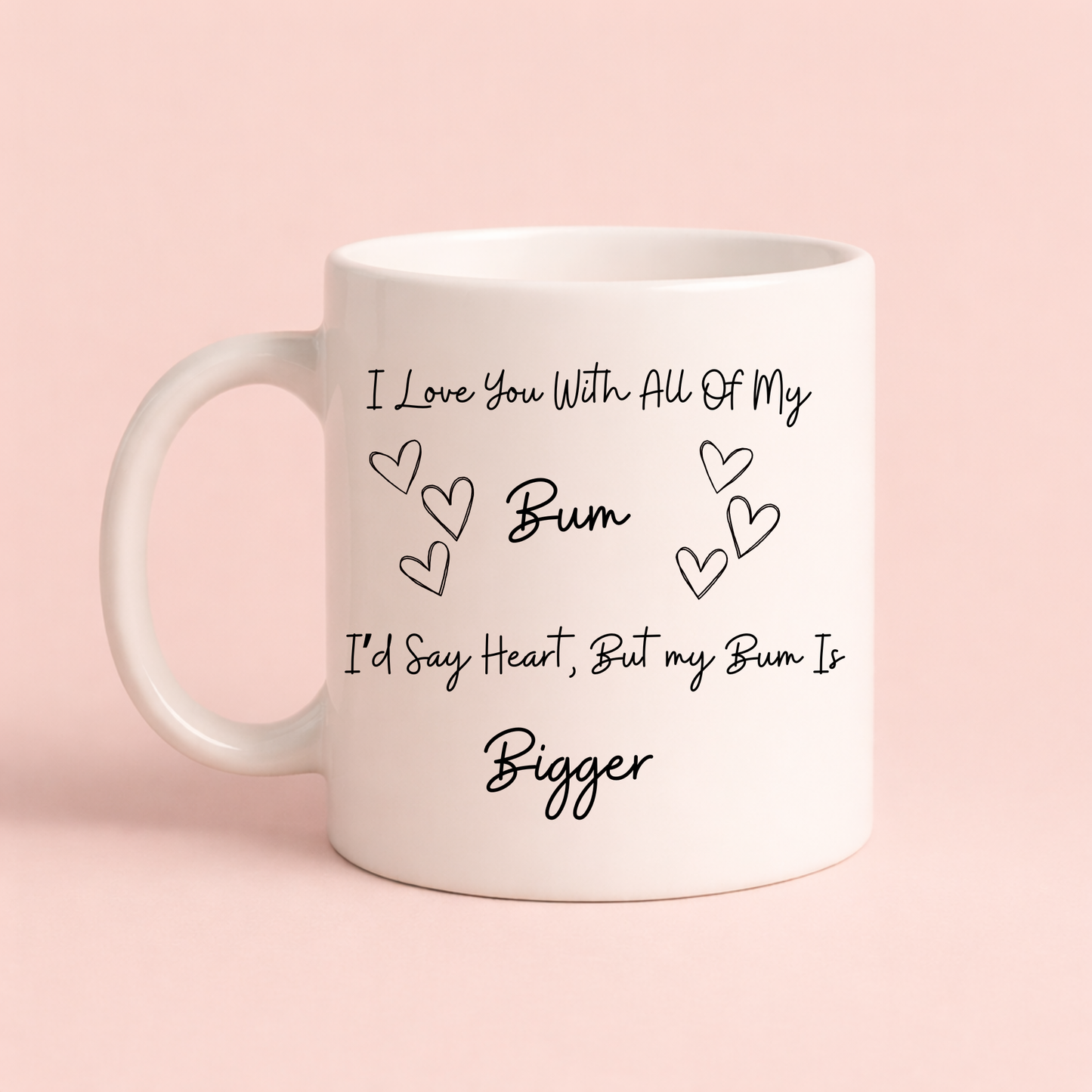 I Love You With All My Bum Mug